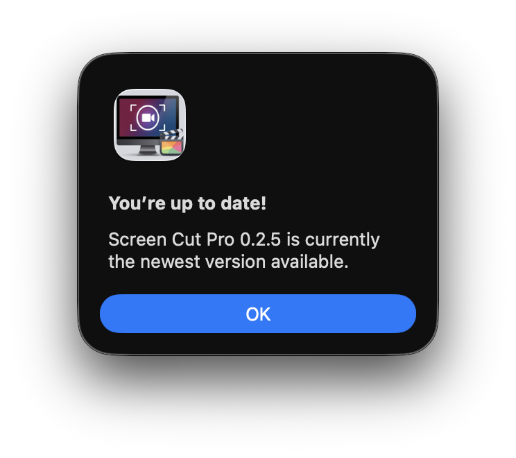 A dialog with the Screen Cut Pro icon, the heading 'You're up to date!', subtext reading 'Screen Cut Pro 0.2.5 is currently the newest version available.', and an OK button